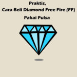Praktis, Cara Beli Diamond Free Fire (FF) Pakai Pulsa