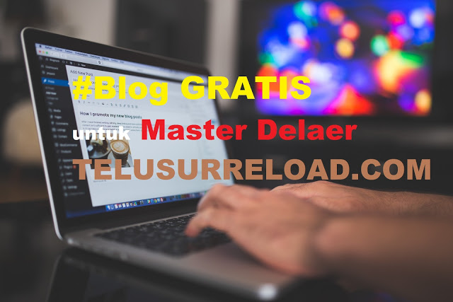 Blog Gratis Untuk Master Dealer Telusur Reload