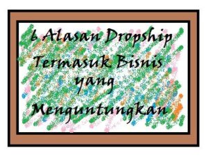 6 Alasan Dropship Termasuk Bisnis yang Menguntungkan