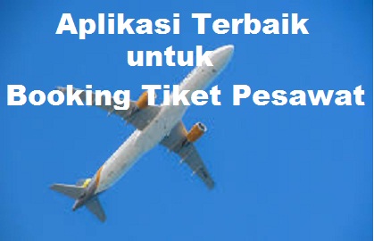 Aplikasi Terbaik untukBooking Tiket Pesawat
