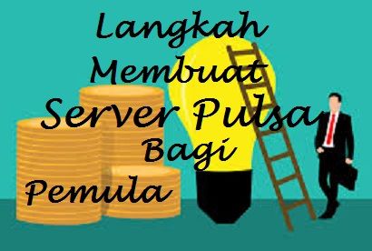 Langkah Membuat Server Pulsa Bagi Pemula