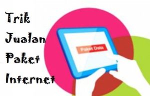 Trik Jualan Paket Internet