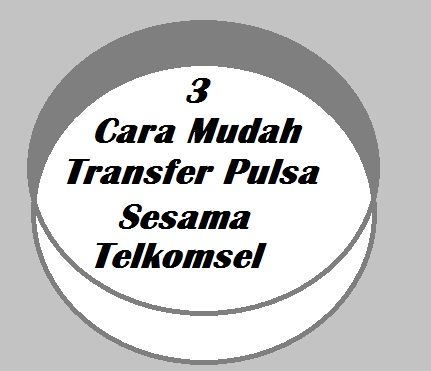 3 Cara Mudah Transfer Pulsa Sesama Telkomsel