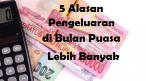 5 Alasan Pengeluaran di Bulan Puasa Lebih Banyak