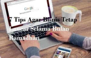 7 Tips Agar Bisnis Tetap Lancar Selama Bulan Ramadhan