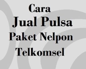 Cara Jual Pulsa Paket Nelpon Telkomsel