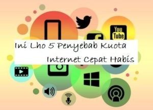 Ini Lho 5 Penyebab Kuota Internet Cepat Habis
