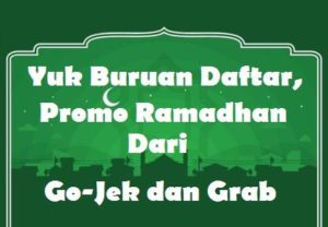 Yuk Buruan Daftar, Promo Ramadhan Dari Go-Jek dan Grab