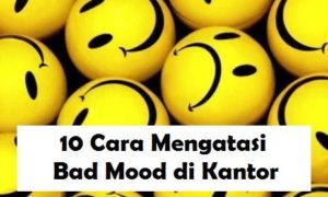 10 Cara Mengatasi Bad Mood di Kantor