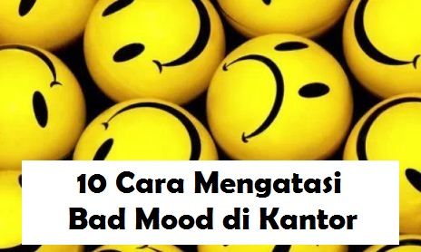 10 Cara Mengatasi Bad Mood di Kantor