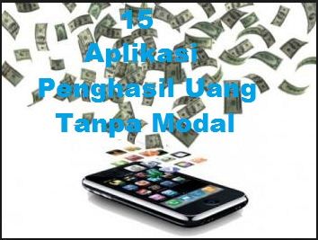 15 Aplikasi Penghasil Uang Tanpa Modal