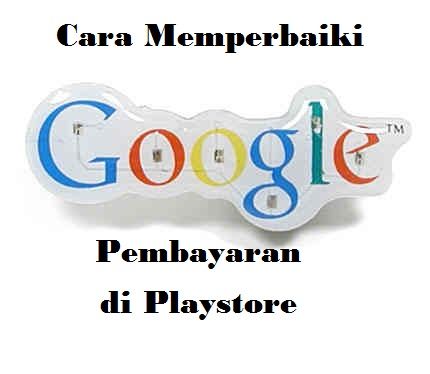 Cara Memperbaiki Pembayaran di Playstore