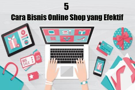 5 Cara Bisnis Online Shop yang Efektif