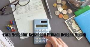 Cara Mengatur Keuangan Pribadi Dengan Mudah