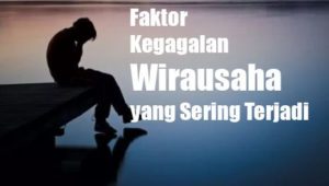 Faktor Kegagalan Wirausaha yang Sering Terjadi