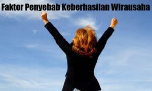Faktor Penyebab Keberhasilan Wirausaha