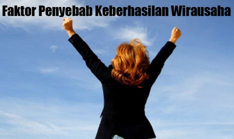 Faktor Penyebab Keberhasilan Wirausaha