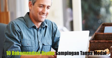 10 Rekomendasi Usaha Sampingan Tanpa Modal