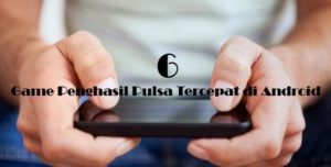 6 Game Penghasil Pulsa Tercepat di Android