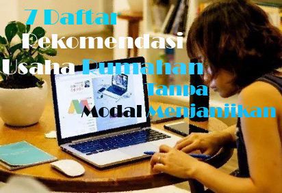 7 Daftar Rekomendasi Usaha Rumahan Tanpa Modal Menjanjikan