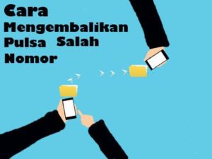 Cara Mengembalikan Pulsa Salah Nomor