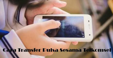 Cara Transfer Pulsa Sesama Telkomsel