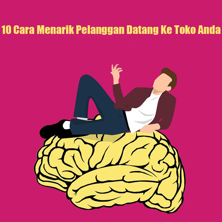 10 Cara Menarik Pelanggan Datang Ke Toko Anda
