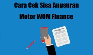 Cara Cek Sisa Angsuran Motor WOM Finance