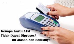 Kenapa Kartu ATM Tidak Dapat Diproses