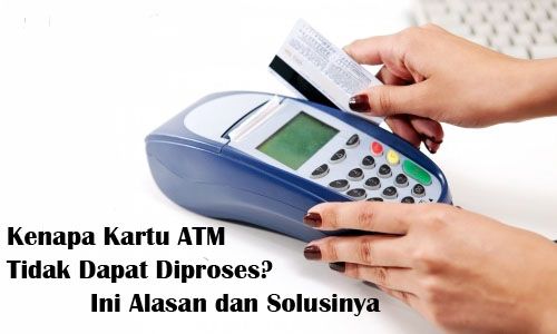 Kenapa Kartu ATM Tidak Dapat Diproses